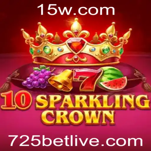 Descubra o Fascinante Mundo de 10SparklingCrown com 725bet